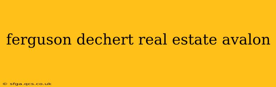 ferguson dechert real estate avalon