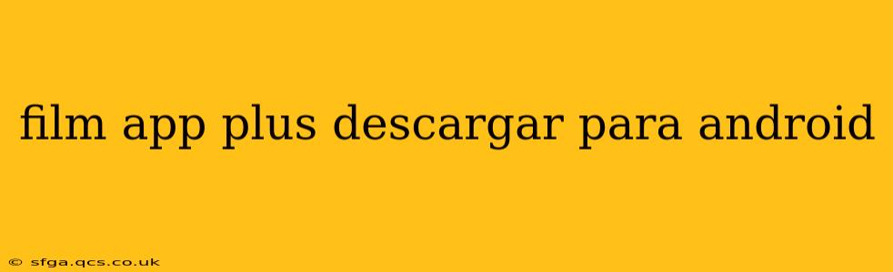 film app plus descargar para android