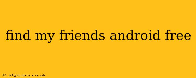 find my friends android free
