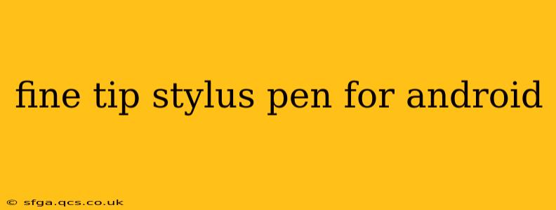fine tip stylus pen for android