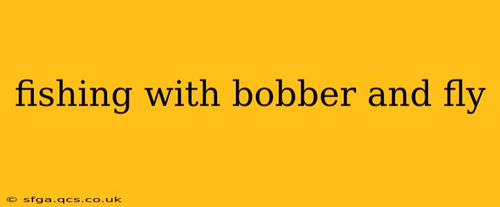 fishing with bobber and fly