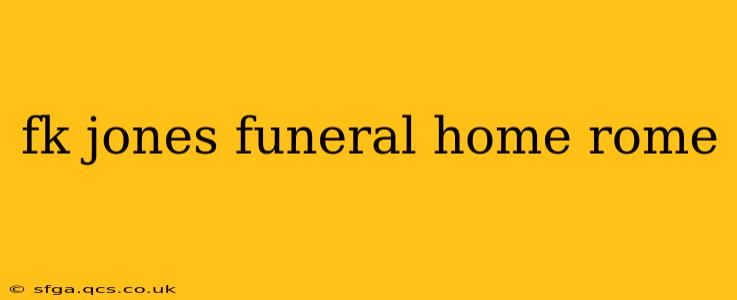 fk jones funeral home rome