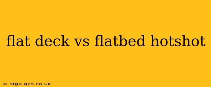 flat deck vs flatbed hotshot
