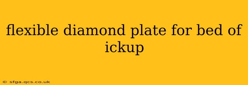 flexible diamond plate for bed of ickup