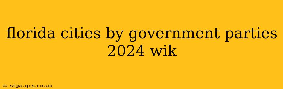 florida cities by government parties 2024 wik