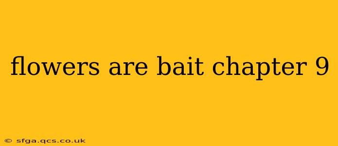 flowers are bait chapter 9