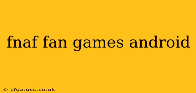 fnaf fan games android