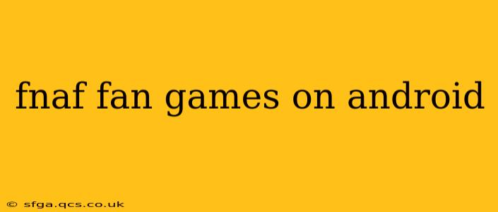 fnaf fan games on android