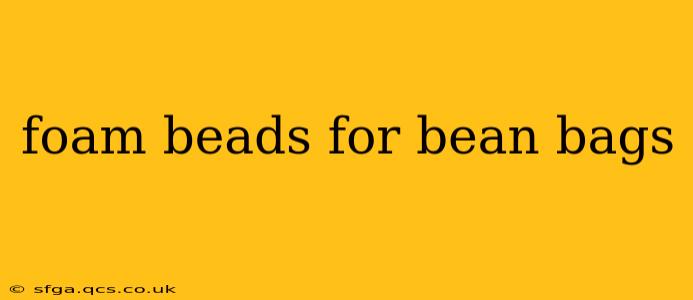 foam beads for bean bags
