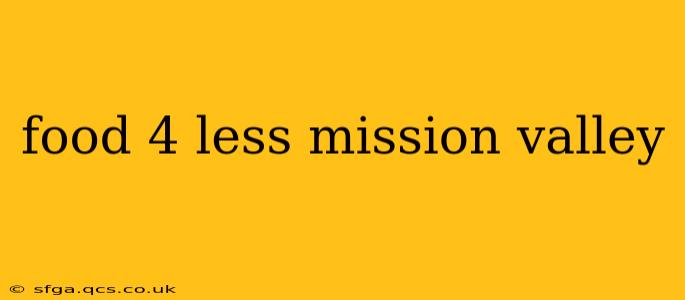 food 4 less mission valley