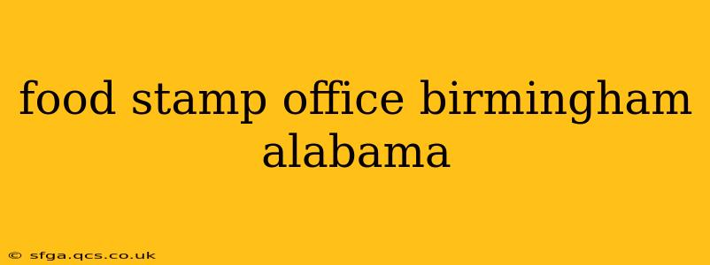 food stamp office birmingham alabama