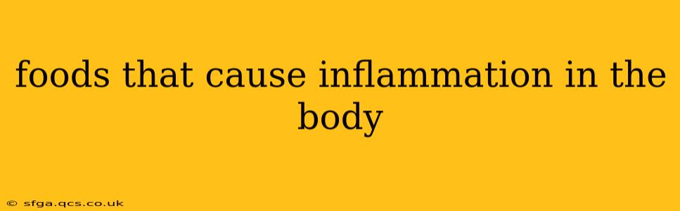 foods that cause inflammation in the body