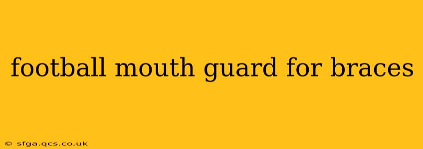 football mouth guard for braces