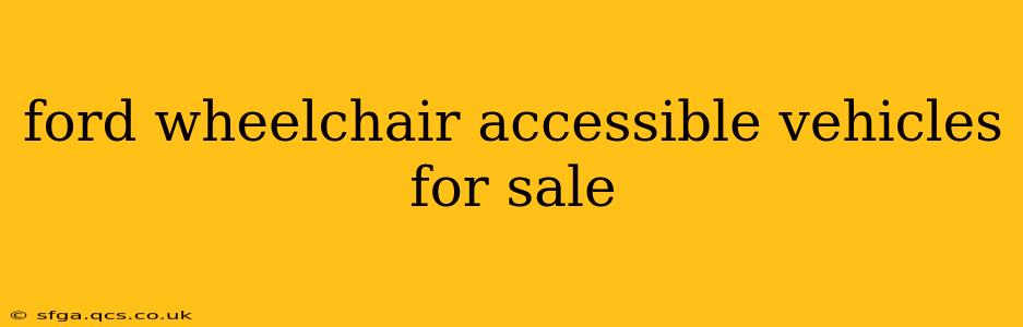 ford wheelchair accessible vehicles for sale