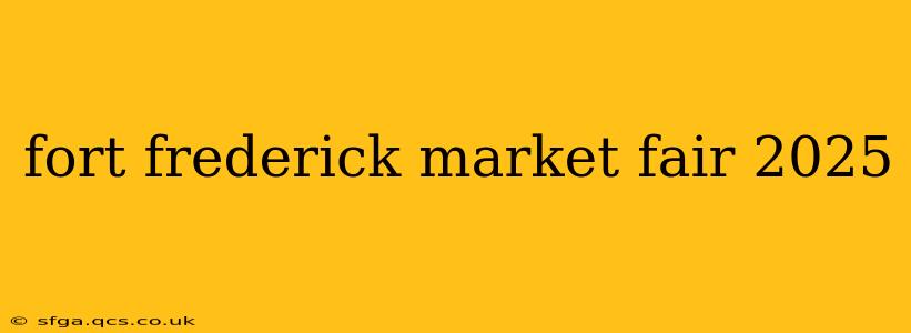 fort frederick market fair 2025