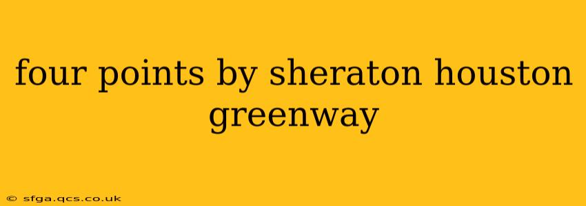 four points by sheraton houston greenway