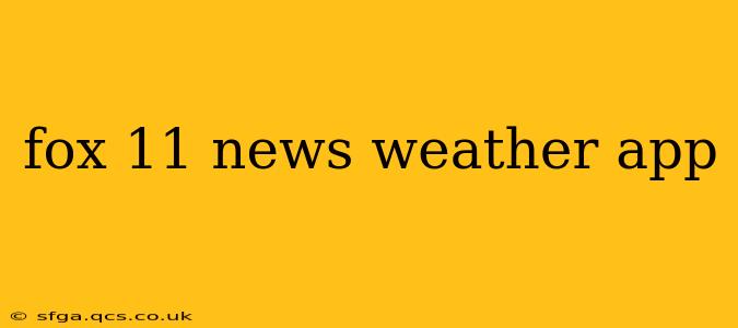 fox 11 news weather app