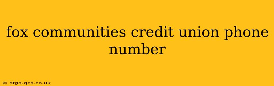 fox communities credit union phone number