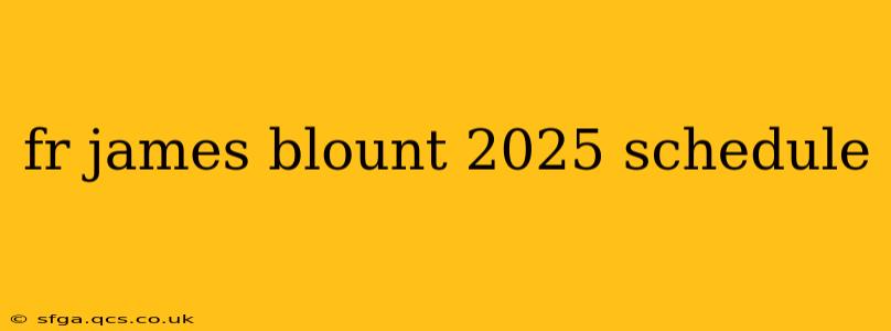 fr james blount 2025 schedule