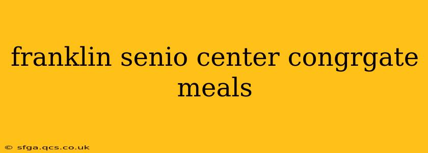 franklin senio center congrgate meals