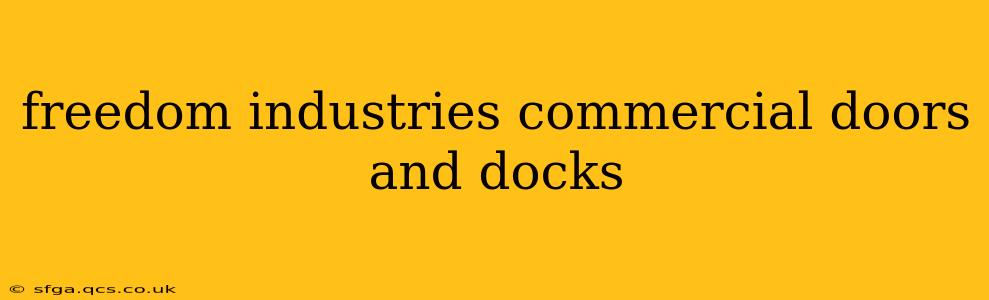 freedom industries commercial doors and docks