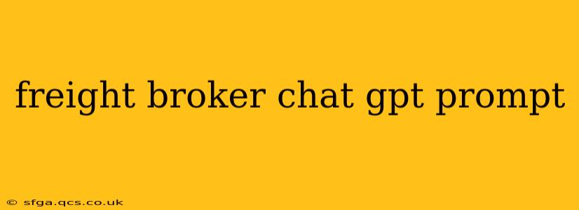 freight broker chat gpt prompt
