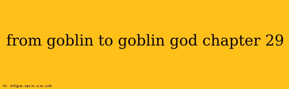 from goblin to goblin god chapter 29