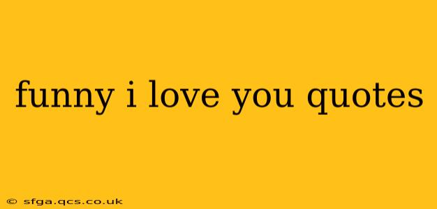 funny i love you quotes