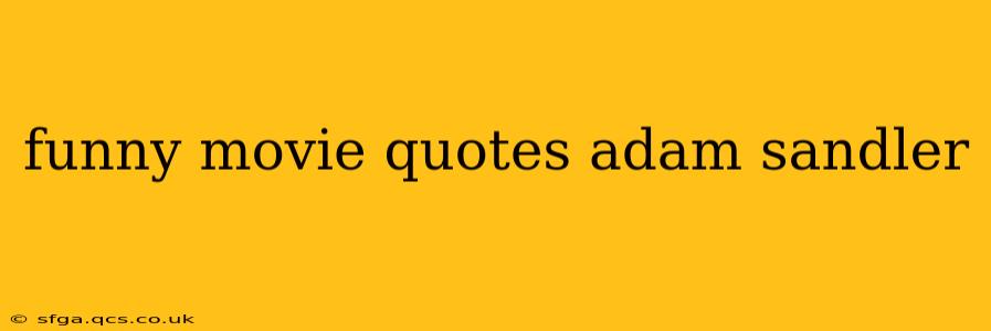 funny movie quotes adam sandler