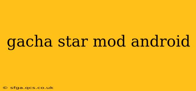 gacha star mod android