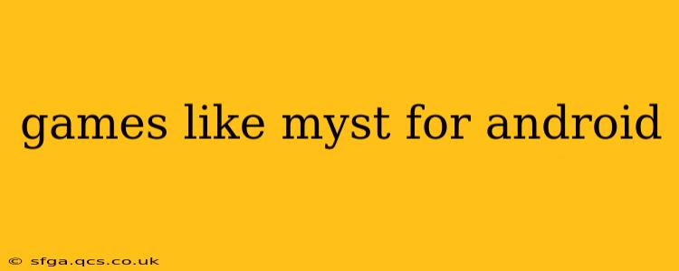 games like myst for android