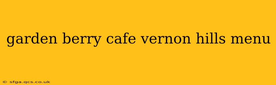 garden berry cafe vernon hills menu