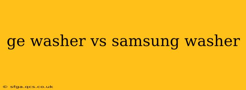 ge washer vs samsung washer