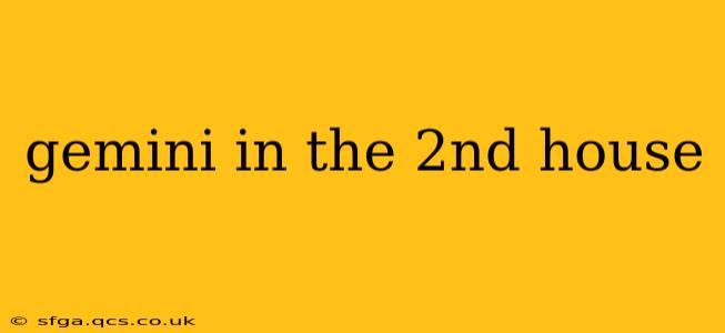 gemini in the 2nd house