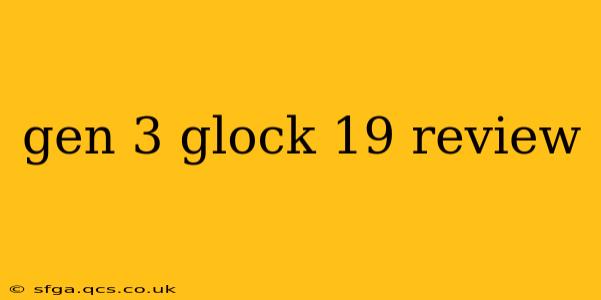 gen 3 glock 19 review