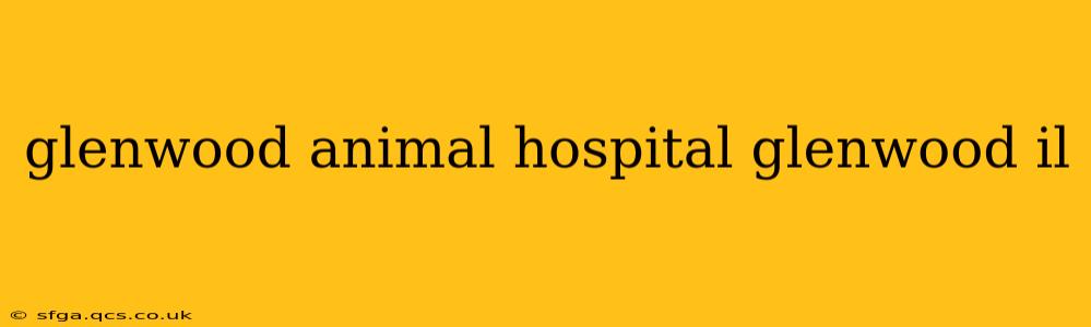glenwood animal hospital glenwood il