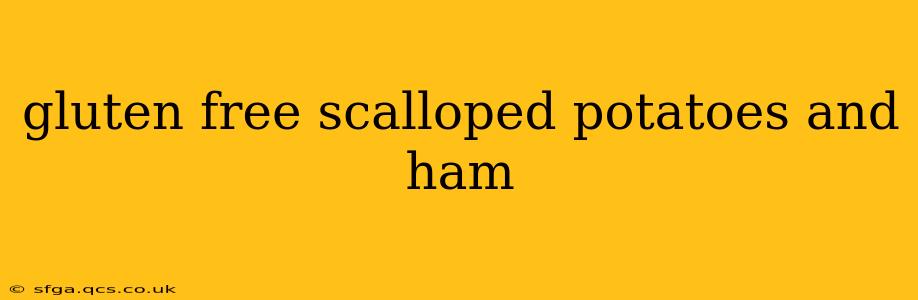 gluten free scalloped potatoes and ham