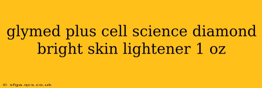 glymed plus cell science diamond bright skin lightener 1 oz