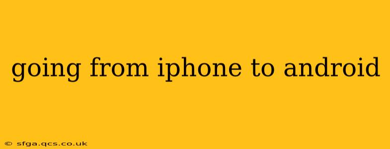 going from iphone to android
