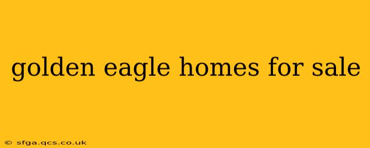 golden eagle homes for sale