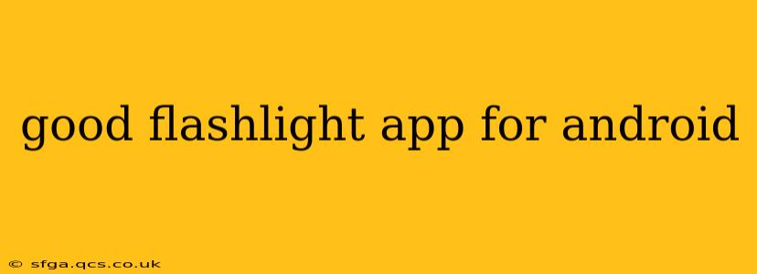 good flashlight app for android