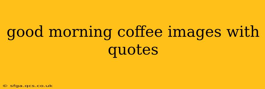 good morning coffee images with quotes