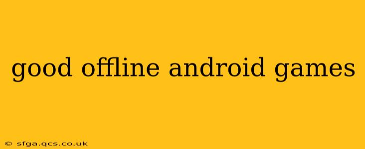 good offline android games