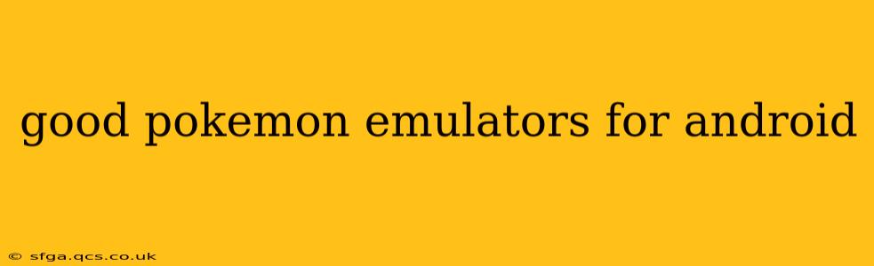 good pokemon emulators for android