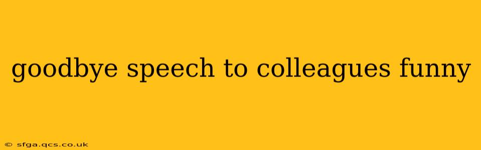goodbye speech to colleagues funny