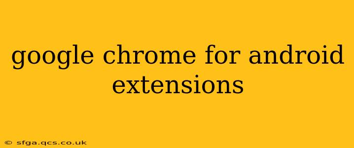 google chrome for android extensions