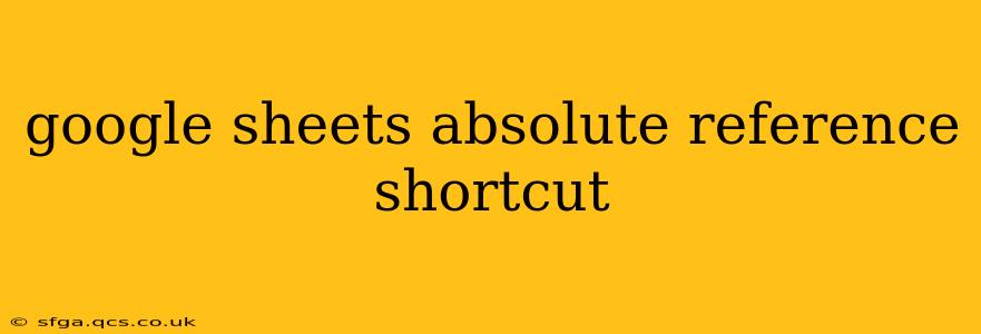 google sheets absolute reference shortcut