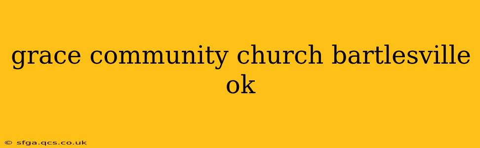 grace community church bartlesville ok