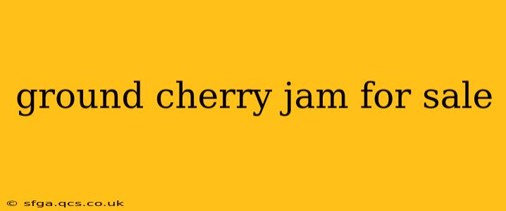 ground cherry jam for sale