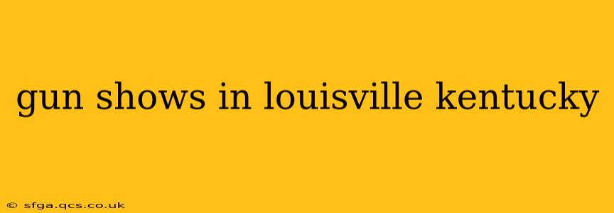 gun shows in louisville kentucky
